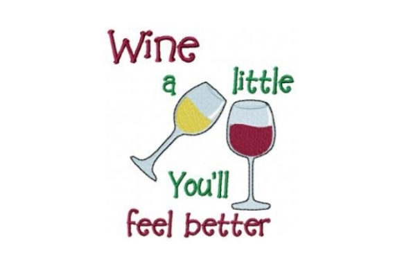 Wine a Little, You'll Feel Better Embroidery Design Review